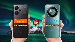 Xiaomi Redmi Note 13 Pro+ VS HONOR Magic6 Lite 5G