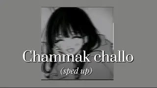 Chammak challo - ( sped up) ||