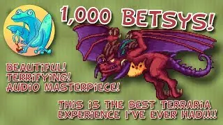 Best Terraria experience I've ever had!  1,000 Betsys at once!!
