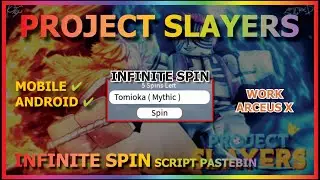 PROJECT SLAYERS Script Mobile INFINITE SPIN 🌊⚡👺