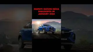 MARUTI NEXA DISCOUNTS IN JAN 2024 