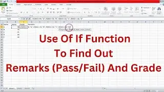 How To Use If Function To Find Out Remarks (Pass/Fail) And Grade