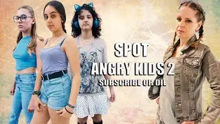 SPOT ▶ ANGRY KIDS 2 • SUBSCRIBE OR DIE