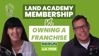 Land Academy Membership vs Owning a Franchise (LA 1729) RERUN
