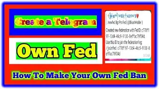 How To Make Your Own Fed || Set Up Your Own Fed || Create Your own Fed ban || Telegram Fed Make ||