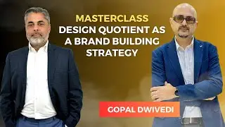 MASTERCLASS: Design Quotient as a Brand Building Strategy