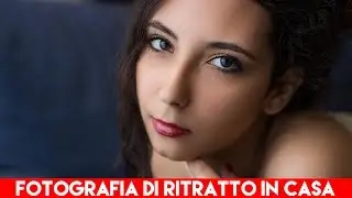 Fotografia di ritratto in casa - Consigli e fase di scatto