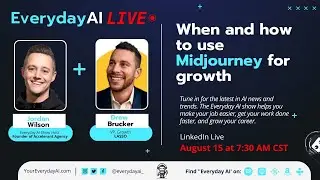 When and how to use Midjourney for growth -- An Everyday AI talk with Drew Brucker and Jordan Wilson