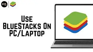 How To Use BlueStacks On PC/Laptop - BlueStacks Tutorial 2026