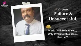 If You Fail and Unsuccessful, Part: 4/5  World Will Believe You,, Only If You Get Success.. Dazzling