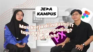 JEDA KAMPUS 5 : Kenapa Harus Bingung Ga Jago Ngoding? UI/UX Design Solusinya!