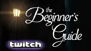 Beginners Guide To Twitch!