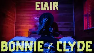 elair - bonnie & clyde (Music Video)