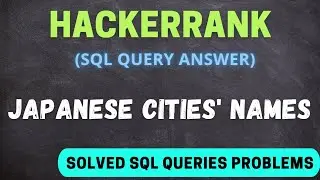 japanese cities' names sql hackerrank | hackerrank solved SQL queries | SQL query Problem Solution
