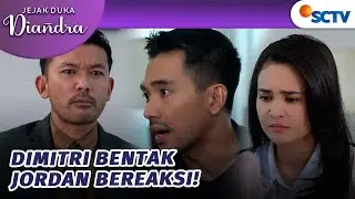 Dimitri Bentak Diandra Depan Yordan! | Jejak Duka Diandra Episode 18