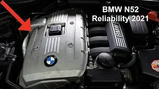 BMW N52 Engine Reliability 2021