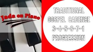 Traditional Gospel Cadence 3-4-5-6-7-1 Progression