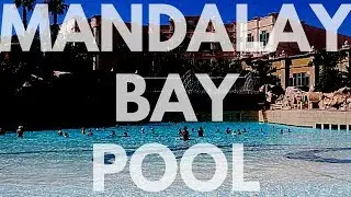 MANDALAY BAY POOL TOUR - LAS VEGAS 2018