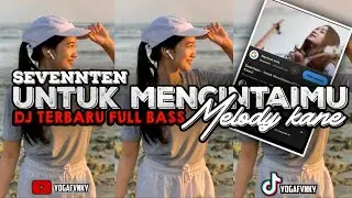 DJ FULL BAS TERBARU 2024 || UNTUK MENCINTAI MU - SEVENNTEN || ( YOGA REMIX )