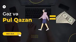 Gəzərək pul qazanmaq - Heç bir yatırım etmədən!