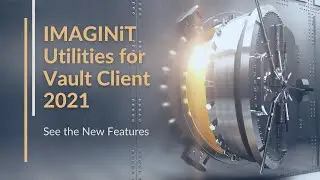 What's new in IMAGINiT Utilities for Vault Client 2021