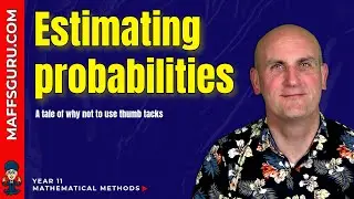 Estimating Probabilities | Year 11 Mathematical Methods | MaffsGuru.com