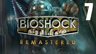 Let's Play Bioshock Remastered - Part 7 - PC Gameplay - Max Settings