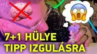7+1 hülye tipp izgulásra