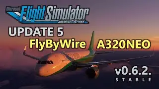 Flight Simulator 2020 - UPDATE 5 / FlyByWire A320Neo v0.6.2.
