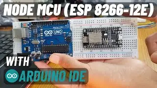 Getting started with NODE MCU ( ESP 8266-12E) | How to Setup and Program NodeMCU  using Arduino IDE