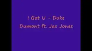 I Got U - Duke Dumont ft. Jax Jones