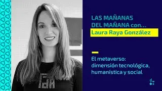 Las mañanas del mañana con Laura Raya González