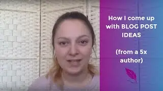 How I come up with Blog Post Ideas | From a 5x author