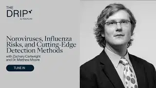The Drip by AQUALAB: Noroviruses, Influenza Risks, and Cutting-Edge Detection Methods