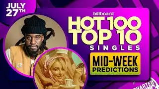 MID-WEEK PREDICTIONS | Billboard Hot 100, Top 10 Singles | July 27th, 2024