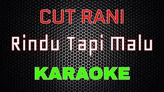 Cut Rani - Rindu Tapi Malu [Karaoke] | LMusical