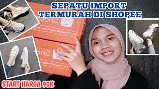 SHOPEE HAUL SEPATU MODEL KOREA TERMURAH DI SHOPEE START 99K
