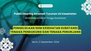 Public Hearing RPMK : Pengelolaan SDM Kesehatan Substansi Tenaga Pendukung dan Tenaga Penunjang