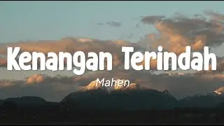Mahen - Kenangan Terindah (Lirik)