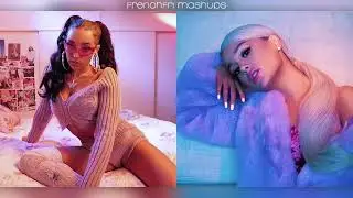nasty drama (mashup) - ariana grande, tinashe