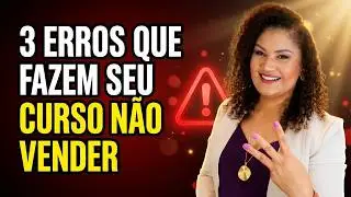Os 3 Maiores Erros De Quem Vende Cursos Online