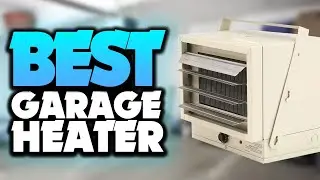 What's The BEST Garage Heater (2022)? The Definitive Guide!