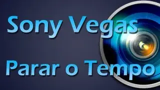 Video Aula Sony Vegas - Como parar o tempo