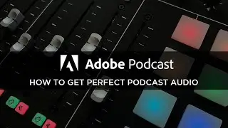 How to get perfect podcast audio - Adobe Podcast AI