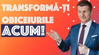 Obiceiuri care Transformă