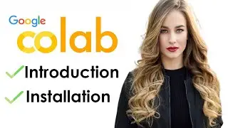 How to Install Google Colab? |What is Google Colab? | Google Colaboratory Tutorials | Colab notebook