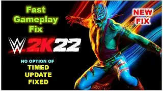 WWE 2K22 Fast Gameplay Fix Timed Update ON no option Latest Version New Solution