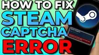 How To Fix Steam Captcha Error | Your Response To The Captcha Appears To Be Invalid