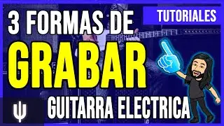 3 Maneras De Grabar Tu Guitarra Electrica