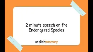 2 minute speech on the Endangered Species in English